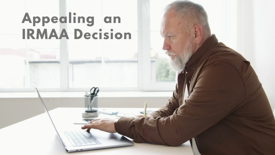 Appealing an Income-Related Monthly Adjustment (IRMAA) Decision